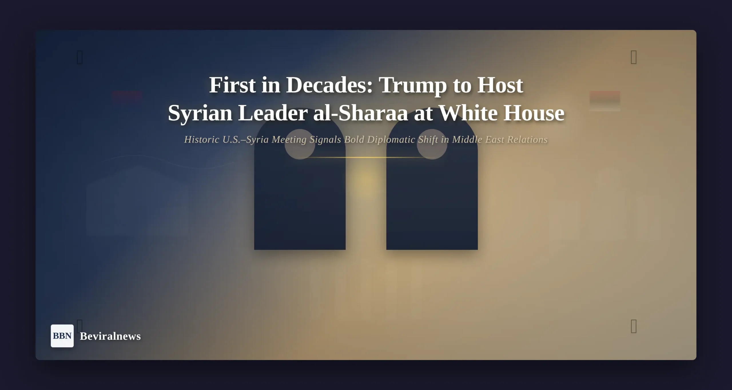 Trump to Host Syrian Leader